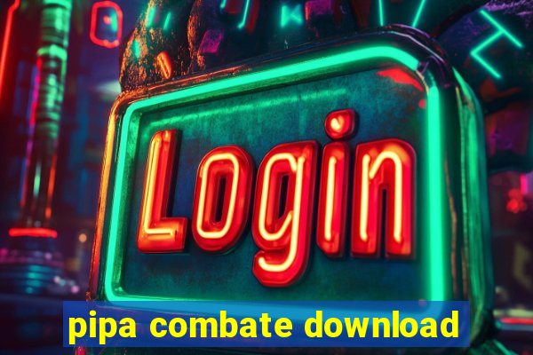 pipa combate download